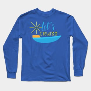 Cruise-Ready Vacation Tee - Fun "Let's Cruise" Design, Casual Travel Wear, Great Bon Voyage Party Gift or Cruiser Enthusiast Long Sleeve T-Shirt